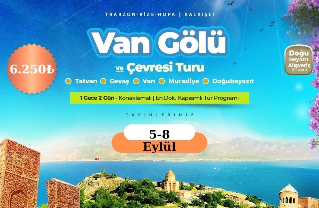 Rize Trabzon Cıkıslı Van Dogubeyazıt Turu